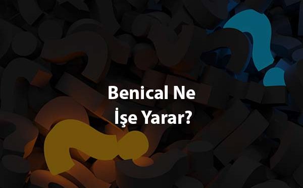 Benical Ne İşe Yarar?