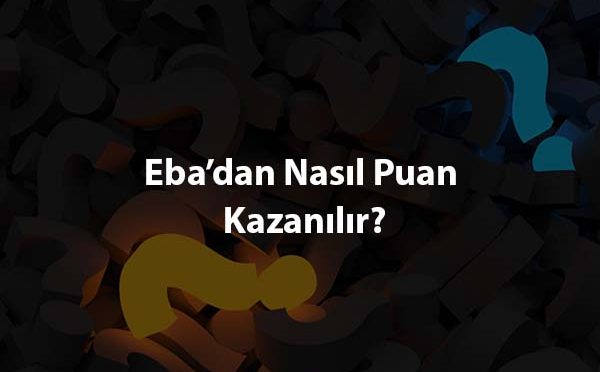 Eba’dan Nasıl Puan Kazanılır?