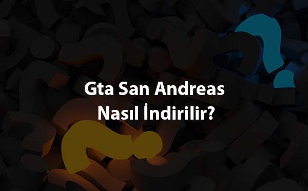 Gta San Andreas Nasıl İndirilir?