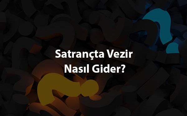 Satrançta Vezir Nasıl Gider?