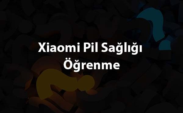 Xiaomi Pil Sağlığı Öğrenme