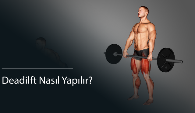 Deadilft Nasıl Yapılır?