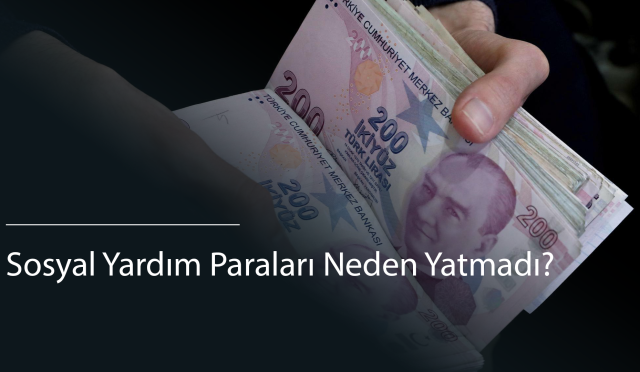 Sosyal Yardım Paraları Neden Yatmadı?