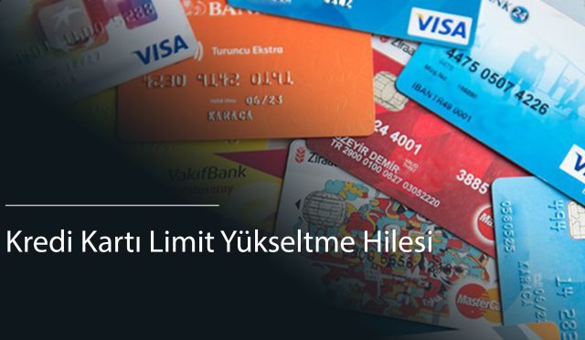 Kredi Kartı Limit Yükseltme Hilesi