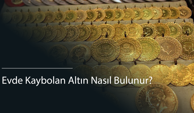 Evde Kaybolan Altın Nasıl Bulunur?