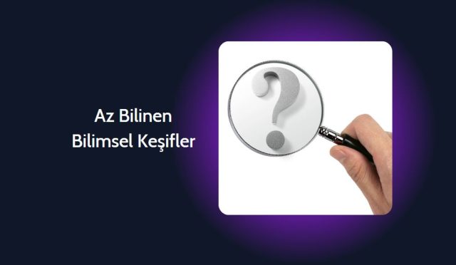 Az Bilinen Bilimsel Keşifler