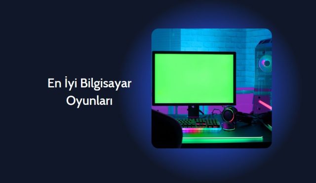 En İyi Bilgisayar Oyunları