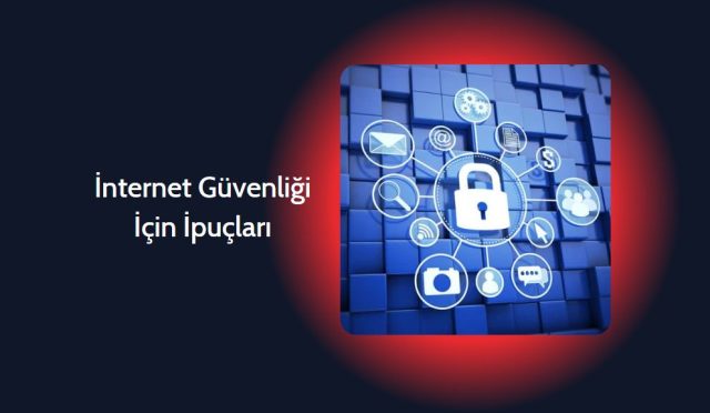 İnternet Güvenliği İçin İpuçları