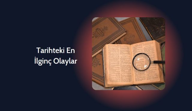 Tarihteki En İlginç Olaylar