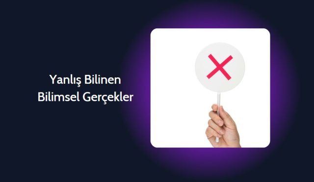 Yanlış Bilinen Bilimsel Gerçekler