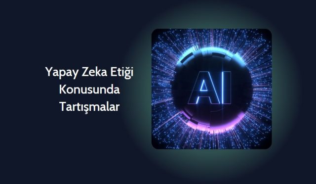 Yapay Zeka Etiği Konusunda Tartışmalar